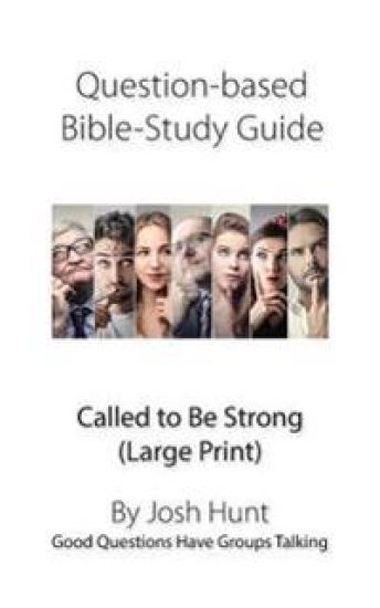Question-based Bible Study Guide--Called to Be Strong: Good Questions Have Groups Talking (Large Print)