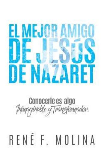 El Mejor Amigo de Jesús de Nazaret
