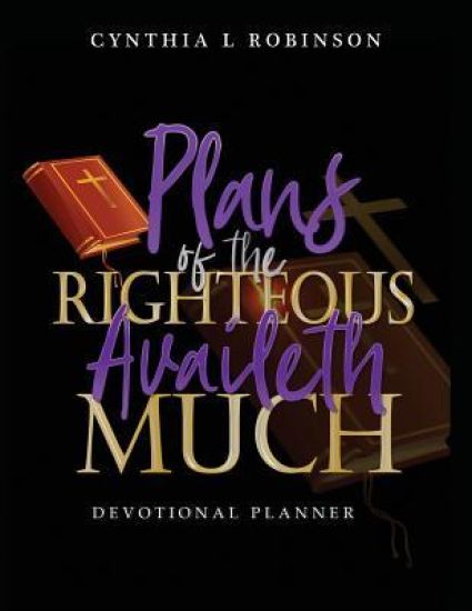 Plans of the Righteous Availeth Much
