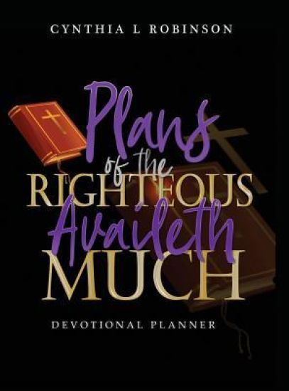 Plans of the Righteous Availeth Much