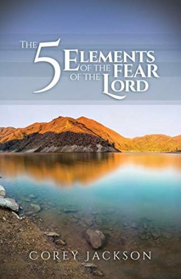 The 5 Elements of the Fear of the Lord