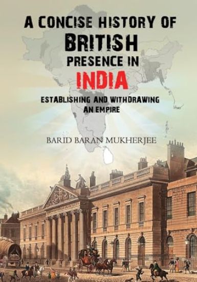 A Concise History of British Presence in India
