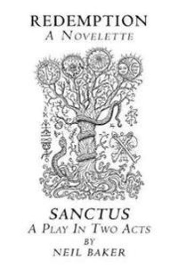 Redemption a Novelette; Sanctus a Play in Two Acts