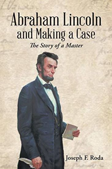 Abraham Lincoln and Making a Case