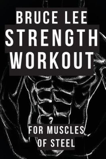 Bruce Lee Strength Workout For Muscles Of Steel
