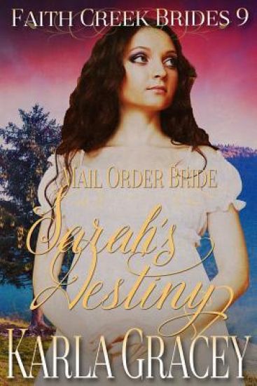 Mail Order Bride - Sarah's Destiny: Clean and Wholesome Historical Western Cowboy Inspirational Romance