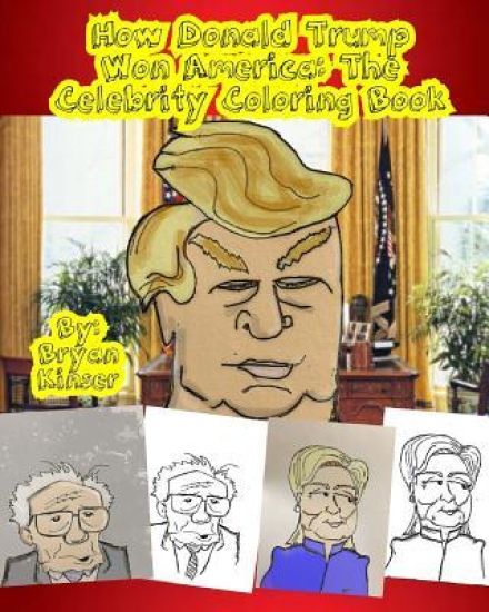 How Donald Trump Won America: The Celebrity Coloring Book