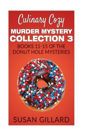 Culinary Cozy Murder Mystery Collection 3 - Books 11-15 of the Donut Hole Mysteries