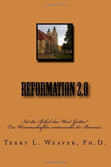 Reformation 2.0: Ist die Bibel das Wort Gottes? Ein Wissenschaftler untersucht die Beweise.