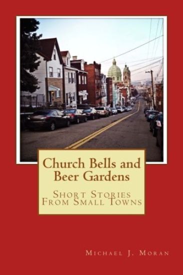 Church Bells and Beer Gardens: Short Stories From Small Towns