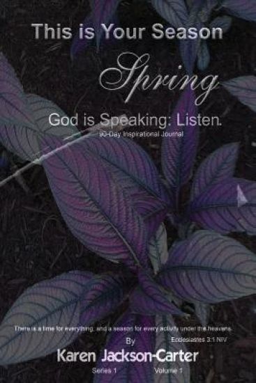 This Is Your Season Spring: God Is Speaking; Listen