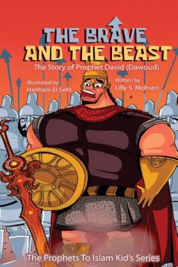 The Brave And The Beast: The Story Of Prophet David (Dawoud)