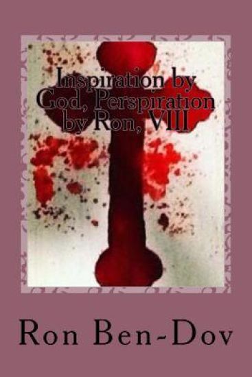 Inspiration by God, Perspiration by Ron, VIII