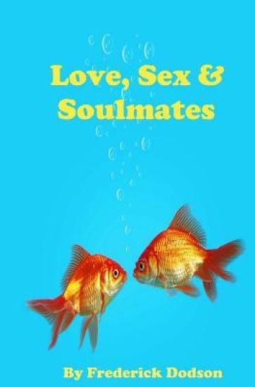 Love, Sex and Soulmates