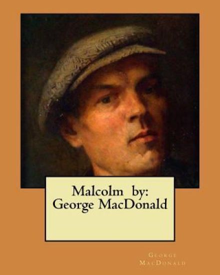 Malcolm by: George MacDonald