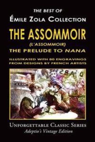 Émile Zola Collection - The Assommoir (L'Assommoir), The Prelude to "Nana"