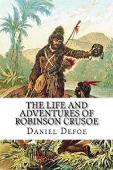 The Life and Adventures of Robinson Crusoe