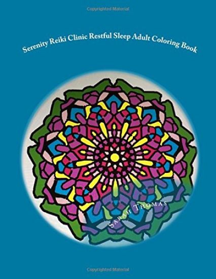 Serenity Reiki Clinic *Restful Sleep* Adult Coloring Book: Reiki Infused Mandalas For Restful Sleep