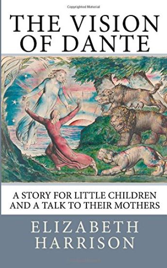 The Vision of Dante: A story for little children and a talk to their mothers
