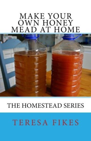 Make Your Own Honey Mead at Home: The Homestead Series