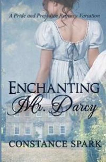 Enchanting Mr. Darcy: A Pride and Prejudice Regency Variation