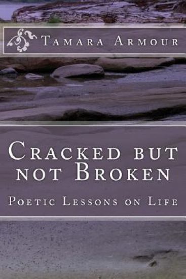 Cracked But Not Broken: Poetic Lessons on Life