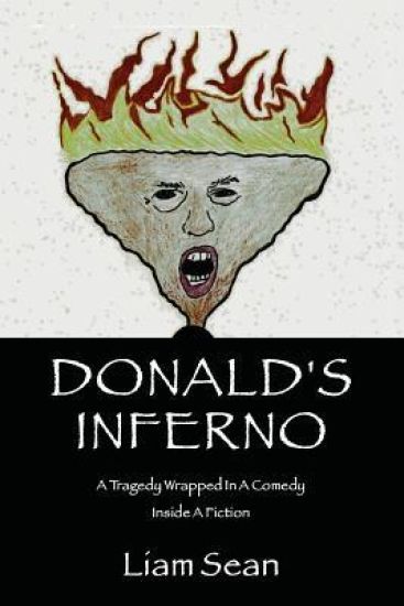 Donald's Inferno: A Tragedy Wrapped In A Comedy Inside A Fiction