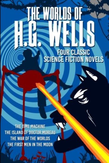 The Worlds of H.G. Wells: Four Science Fiction classics