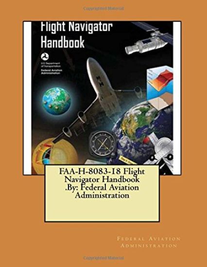 FAA-H-8083-18 Flight Navigator Handbook .By: Federal Aviation Administration
