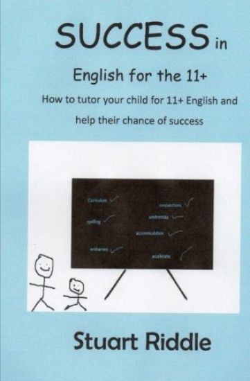 Success in English for the 11+: How to Tutor Your Child for the 11+