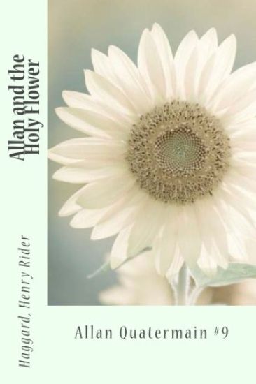 Allan and the Holy Flower: Allan Quatermain #9