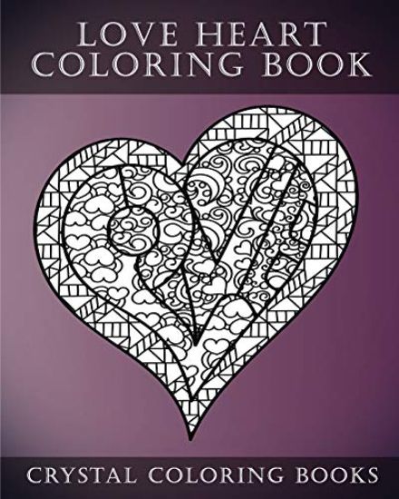 Love Heart Coloring Book: A Stress Relief Adult Coloring Book Containing 30 Romantic Coloring Pages