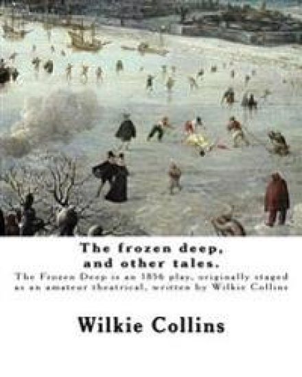 The frozen deep, and other tales. By: Wilkie Collins, illustrated By: George du Maurier and By: J. Mahony: George Louis Palmella Busson du Maurier (6