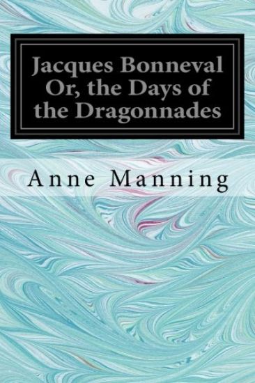 Jacques Bonneval Or, the Days of the Dragonnades
