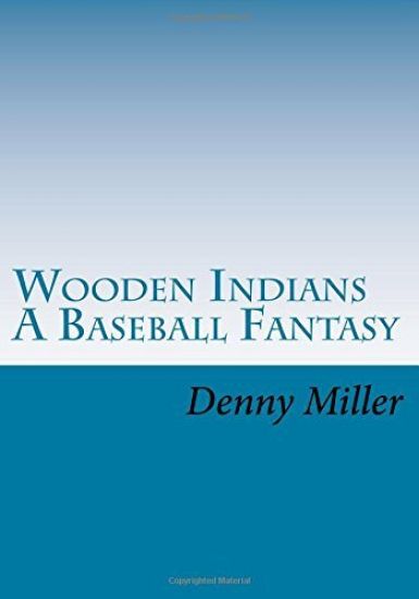 Wooden Indians: A Baseball Fantasy