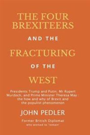 The Four Brexiteers and the Fracturing of the West: Presidents Trump and Putin, Mr. Rupert Murdoch, and Prime Minister Theresa May