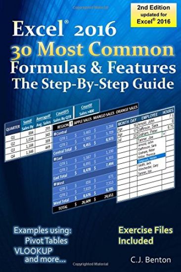 Excel 2016 The 30 Most Common Formulas & Features - The Step-By-Step Guide