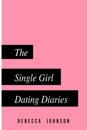 The Single Girl Dating Diaries: A handy pocketbook guide on your journey towards self love and dating