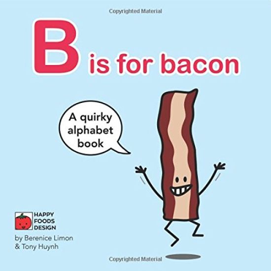 B is for bacon Alphabet Book: A Quirky Alphabet Book