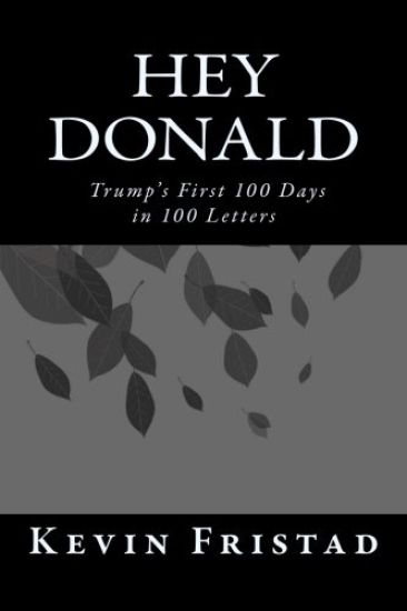 Hey Donald: Trump's 1st 100 Days in 100 Letters