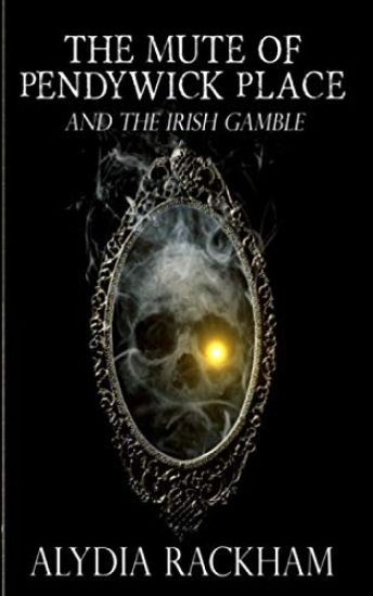 The Mute of Pendywick Place: And the Irish Gamble