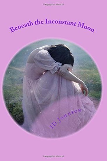Beneath the Inconstant Moon