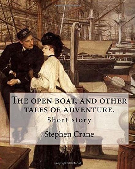 The open boat, and other tales of adventure. By: Stephen Crane: Short story