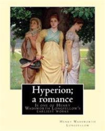 Hyperion; a romance. By: Henry Wadsworth Longfellow: Hyperion: A Romance is one of Henry Wadsworth Longfellow's earliest works, published in 1839.
