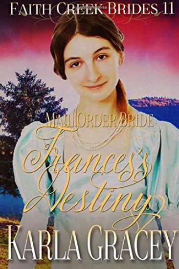 Mail Order Bride - Frances's Destiny: Clean and Wholesome Historical Western Cowboy Inspirational Romance