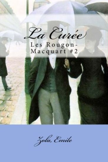 La Curée: Les Rougon-Macquart #2