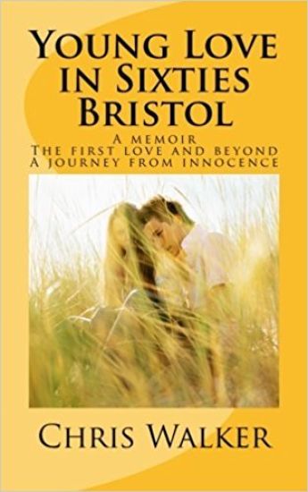 Young Love in Sixties Bristol: A Memoir. The First Love and Beyond. A Journey from Innocence