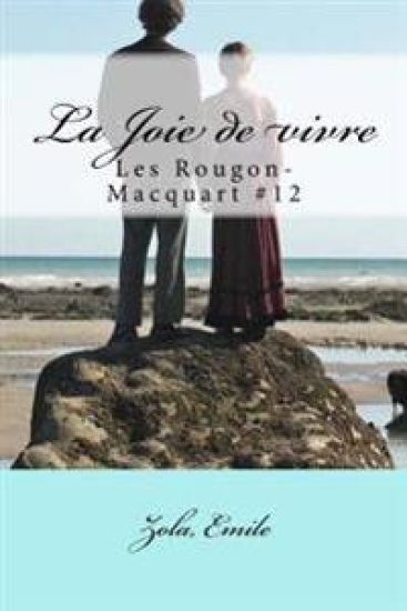 La Joie de vivre: Les Rougon-Macquart #12