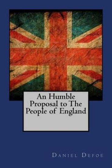 An Humble Proposal to The People of England