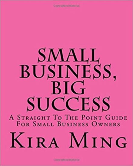 Small Business, Big Success: A Straight To The Point Guide For Small Business Owners